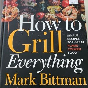How to grill everything by Mark Bittman